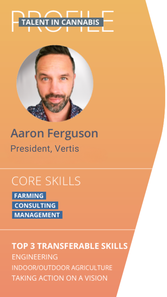 Talent in Cannabis profile for Aaron Ferguson, President at Vertis