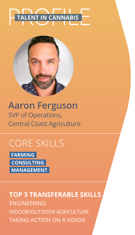 Talent in Cannabis profile for Aaron Ferguson, SVP of Operations at Central Coast Agriculture