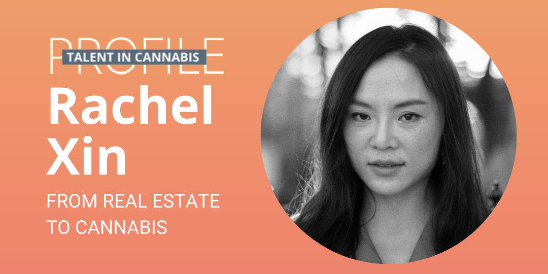 Talent in cannabis eith Rachel Xin